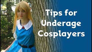 5 Tips for Underage Cosplayers  Cosplay Tips [upl. by Nessej]