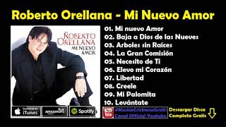 ROBERTO ORELLANA MI NUEVO AMOR ALBUM COMPLETO [upl. by Aenil]