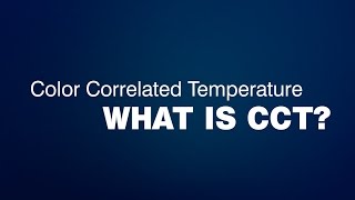 What is CCT Color Correlated Temperature Explained CCT Applications [upl. by Orlene]