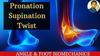 PRONATIONSUPINATION TWIST ANKLE amp FOOT BIOMECHANICS  Ankle series 11 [upl. by Currie]