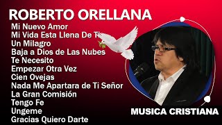 Lo Mejor De RobertoOrellanaMi Nuevo AmorMi Vida está Llena de Ti RobertoOrellana Mejores Éxitos [upl. by Liv]