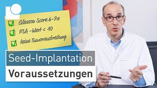 SeedImplantation möglich  Voraussetzungen für schonende ProstatakrebsBehandlung [upl. by Cychosz]