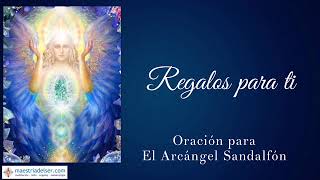 Oración para le Arcángel Sandalfón  Regalos para ti [upl. by Libb]