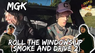 STILL SMOKING  MGK  Roll the Windows Up Smoke and Drive part 2 Reaction [upl. by Nereids216]