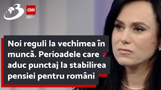 Noi reguli la vechimea în muncă Perioadele care aduc punctaj la stabilirea pensiei pentru români [upl. by Berl772]