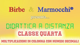 Classe quarta primaria  Moltiplicazioni in colonna con numeri decimali [upl. by Trebornhoj]