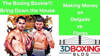 MAKE MONEY Wthe Boxing Bookie on Lindolfo Delgado vs Bryan Flores [upl. by Athene]