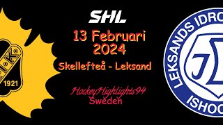 SKELLEFTEÅ VS LEKSAND  13 FEBRUARI 2024  HIGHLIGHTS  SHL [upl. by Soirtimid]