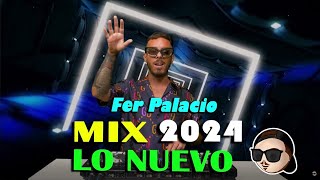 MIX LO NUEVO  ENGANCHADO  Fer Palacio  2024  DJ Set [upl. by Dronski]