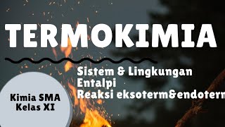 TERMOKIMIA part 1 Kimia Kelas 11 Sistem dan lingkungan entalpi reaksi eksoterm endoterm [upl. by Atillertse]