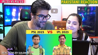 Pakistani Couple Reacts To IPL 2023 VS PSL 2023 Comparison [upl. by Aspia221]