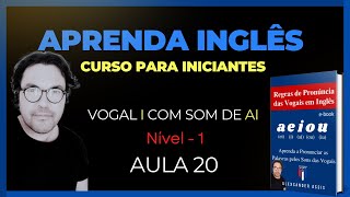 NÍVEL 1  AULA 20  REGRAS de PRENÚNCIA das VOGAIS em INGLÊS [upl. by Rakso]