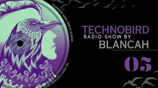 Melodic Techno to elevate your soul 05 TECHNOBIRD RADIO SHOW by BLANCAh [upl. by Nylirem]