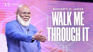 Walk Me Through It  Bishop T D Jakes [upl. by Moia942]