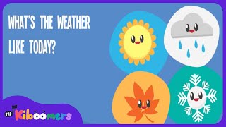 Whats The Weather Like Today  THE KIBOOMERS Preschool Songs for Circle Time [upl. by Graff]