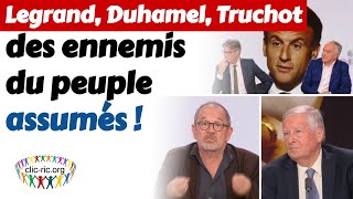 Legrand Duhamel Truchot… des ennemis du peuple assumés [upl. by Alaunnoif]