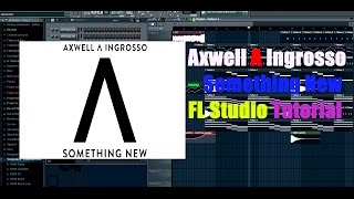 Axwell Λ Ingrosso – Something New FL Studio Tutorial FLPPresets [upl. by Raffin]