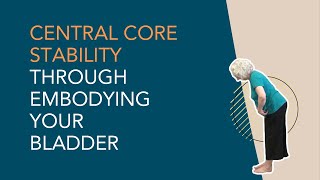 Central Core Stability through Embodying Your Bladder [upl. by Filide106]