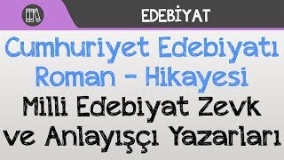 Cumhuriyet Edebiyatı Roman  Hikayesi  Milli Edebiyat Zevk ve Anlayışçı Yazarları [upl. by Rep]