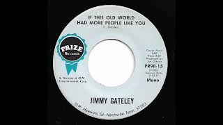 Jimmy Gateley  If This World Had More People Like You [upl. by Lluj]