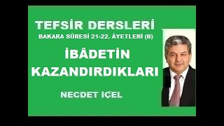 TEFSİR DERSLERİ BAKARA SÛRESİ 2122 ÂYETLERİ B İBÂDETİN KAZANDIRDIKLARI’’ [upl. by Neillij]