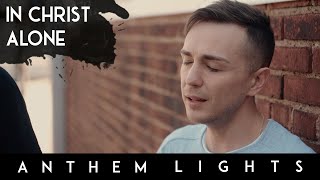 In Christ Alone  Anthem Lights A Cappella Cover [upl. by Adnohsirk]