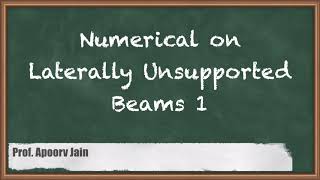 Numerical on Laterally Unsupported Beams 1  Design and drawing of Steel Structure [upl. by Hahnke334]