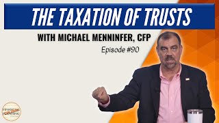 The Taxation of Trusts with Michael Menninger CFP [upl. by Marsden]