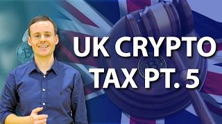 The Only UK Crypto Tax Video Series Youll Need  Part 5 [upl. by Coffin]