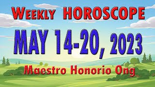 WEEKLY HOROSCOPE ✓ MAY 1420 2023 3rd WEEK OF MAY PAMPASWERTENG HANDOG ✓ MAESTRO HONORIO ONG [upl. by Parthen]