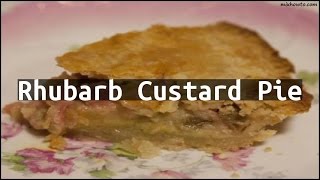 Recipe Rhubarb Custard Pie [upl. by Whall59]