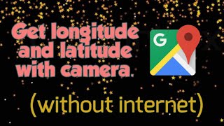 Get longitude and latitude with camera without internet [upl. by Ralston]