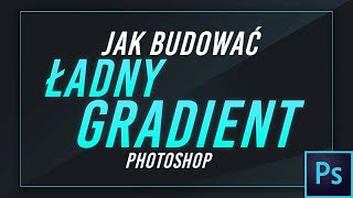 Jak budować ładny gradient Photoshop Tutorial PL [upl. by Browning]