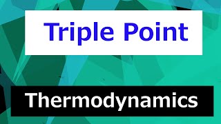 Triple Point in a Phase Diagram  Thermodynamics  Class 47 [upl. by Harsho756]