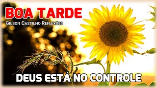 Mensagem de Boa Tarde Deus Está No Controle  Confie [upl. by Sherrill]