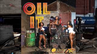 MR KILLA  OIL IT 2018 OFFICIAL AUDIO [upl. by Ayanat976]