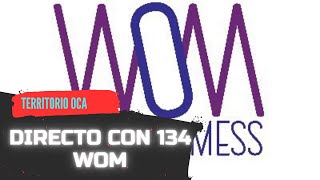 💻 DIRECTO CON 134 WOM 💻 [upl. by Ainoek920]