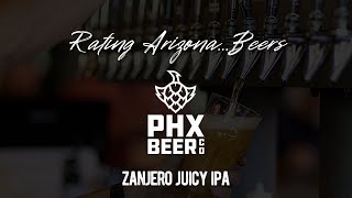 Rating Arizona…Beers  Zanjero Juicy Hazy IPA  PHX Beer Co [upl. by Worthington558]