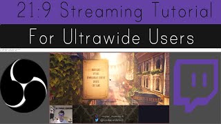 How to Stream to Twitch Using OBS With An Ultrawide 219 Monitor [upl. by Notelrac]