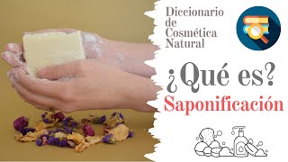 ¿Qué es la SAPONIFICACIÓN  📚 DICCIONARIO DE COSMÉTICA NATURAL [upl. by Cloris399]