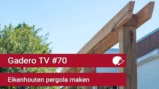 70 Pergola maken met stoere eikenhouten palen [upl. by Ecyrb]