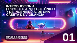 01 INTRODUCCIÓN AL PROYECTO ARQUITECTÓNICO Y DE INGENIERÍAS DE UNA CASETA DE VIGILANCIA [upl. by Damara244]