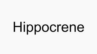 How to pronounce Hippocrene [upl. by Ecineg]