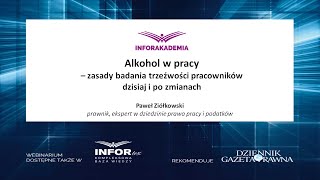 Webinarium Alkohol w pracy  zasady badania trzeźwości pracowników dzisiaj i po zmianach [upl. by Ecad]