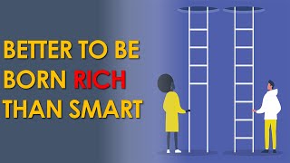 The Myth of Meritocracy Why Its Better to be Born Rich than Smart [upl. by Platas]