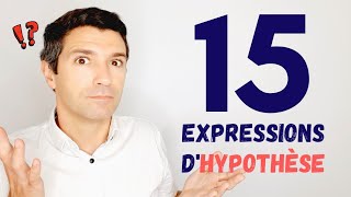 15 EXPRESSIONS dhypothèse en français  Du A2 au C2 [upl. by Hairehcaz]