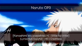 Naruto OP3 Kanashimi wo yasashisa ni  little by little LyricsSub Español  HD  Creditless [upl. by Yetnruoc]