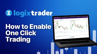 How to Enable 1 Click Trading on the LogixTrader Platform [upl. by Adolphe]