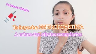 Eritropoyetina y Darbepoetina EFECTOS SECUNDARIOS me siento mal y necesito descanso [upl. by Philipines]