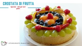 RICETTA CROSTATA DI FRUTTA la più buona del mondo  RICETTE DI GABRIIT [upl. by Noroj]